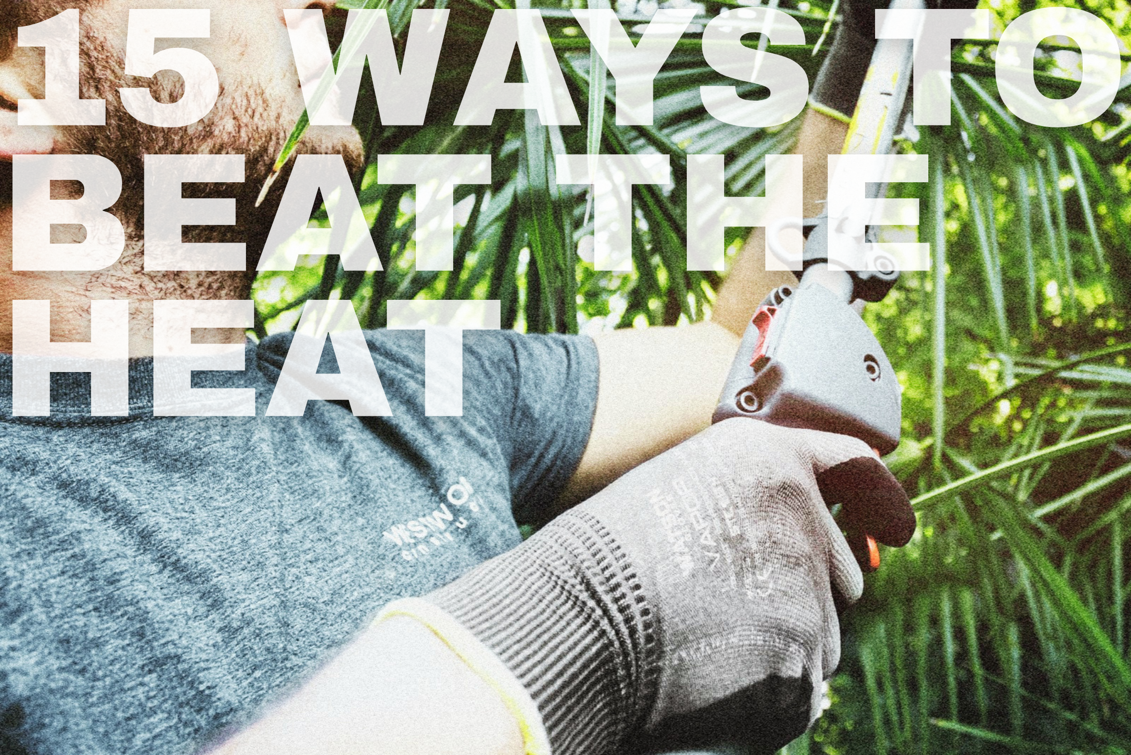 15 WAYS TO BEAT THE HEAT